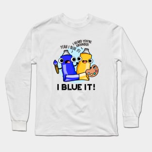 I Blue It Cute Artist Paint Pun Long Sleeve T-Shirt